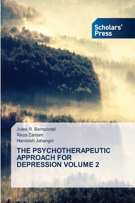 The Psychotherapeutic Approach for Depression Volume 2 - Bemporad, Jules R, and Zamani, Reza, and Jahangiri, Hamideh