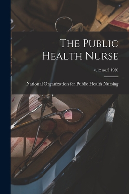 The Public Health Nurse; v.12 no.5 1920 - National Organization for Public Health (Creator)