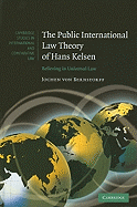 The Public International Law Theory of Hans Kelsen: Believing in Universal Law
