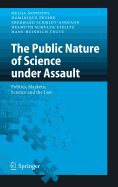 The Public Nature of Science Under Assault: Politics, Markets, Science and the Law