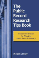 The Public Record Research Tips Book: Insider Information for Effective Public Record Research