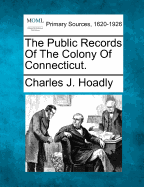 The Public Records of the Colony of Connecticut.