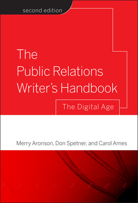 The Public Relations Writer's Handbook - Aronson, Merry, and Spetner, Don, and Ames, Carol