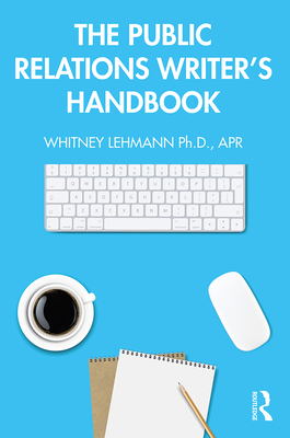 The Public Relations Writer's Handbook - Lehmann, Whitney