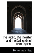 The Public, the Investor and the Railroads of New England
