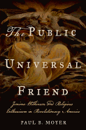 The Public Universal Friend: Jemima Wilkinson and Religious Enthusiasm in Revolutionary America