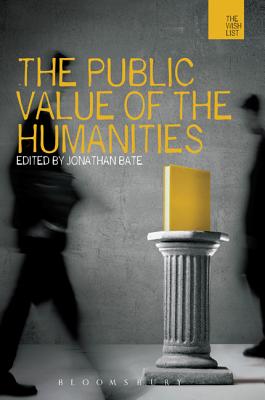 The Public Value of the Humanities - Bate, Jonathan
