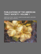 The Publications of the American Tract Society; Volume 1