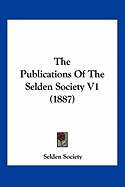 The Publications Of The Selden Society V1 (1887)