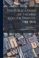 The Publications of Thomas Collier, Printer, 1784-1808