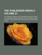 The Publishers Weekly Volume 21