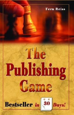 The Publishing Game: Bestseller in 30 Days - Reiss, Fern