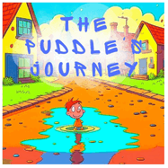 The Puddle's Journey: Percy's Circle of Life: A Tale of Transformation and Purpose