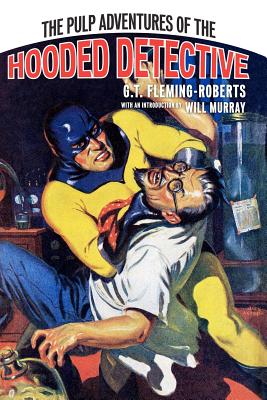 The Pulp Adventures Of The Hooded Detective - Murray, Will, and Fleming-Roberts, G T