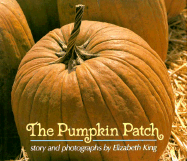 The Pumpkin Patch - King, Elizabeth, Ms., and Monfried, Lucia (Editor)