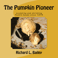 The Pumpkin Pioneer: Carving and Shrinking Punkin Heads Since 1975