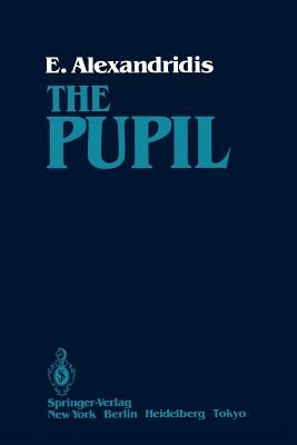 The Pupil - Alexandridis, Evangelos, and Blodi, F C (Foreword by), and Telger, Terry (Translated by)