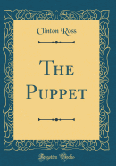 The Puppet (Classic Reprint)