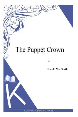 The Puppet Crown - Macgrath, Harold