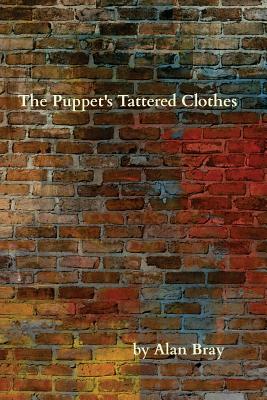 The Puppet's Tattered Clothes - Bray, Alan, Professor