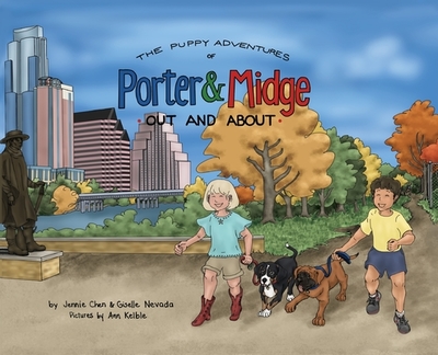 The Puppy Adventures of Porter and Midge: Out and About - Nevada, Giselle, and Chen, Jennie