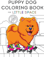 The Puppy Dog Coloring Book for little space, ABDL, DDlg, and Age Play