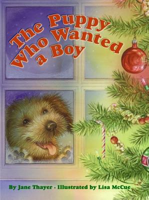 The Puppy Who Wanted a Boy: A Christmas Holiday Book for Kids - Thayer, Jane