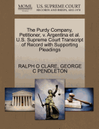 The Purdy Company, Petitioner, V. Argentina Et Al. U.S. Supreme Court Transcript of Record with Supporting Pleadings