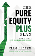 The Pure Equity Plus Plan: Your Path to a Multi-Million Dollar Retirement