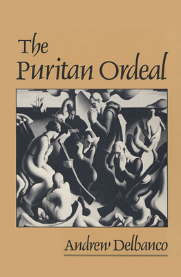 The Puritan Ordeal - Delbanco, Andrew