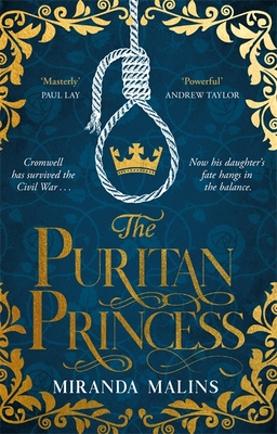 The Puritan Princess: The stunning and unforgettable historical novel of family, politics and the price of love in the Civil War - Malins, Miranda
