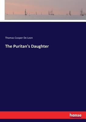 The Puritan's Daughter - De Leon, Thomas Cooper