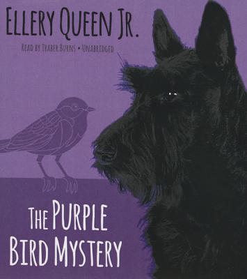 The Purple Bird Mystery - Jr, Ellery Queen, and Burns, Traber (Read by)