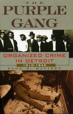 The Purple Gang: Organized Crime in Detroit 1910-1945 - Kavieff, Paul R
