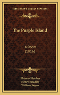 The Purple Island: A Poem (1816)