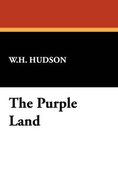 The Purple Land - Hudson, W H