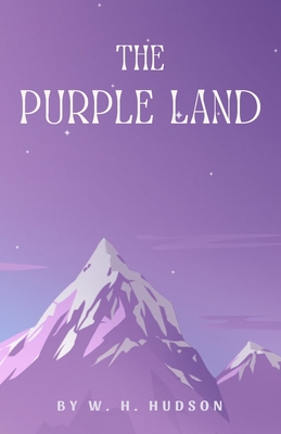 The Purple Land - Hudson, W H