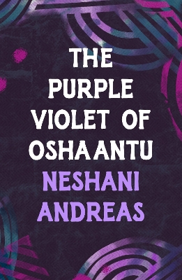 The Purple Violet of Oshaantu - Andreas, Neshani