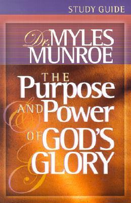 The Purpose and Power of God's Glory - Munroe, Myles, Dr.