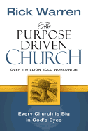 The Purpose Driven Church: Growth Without Compromising Your Message & Mission