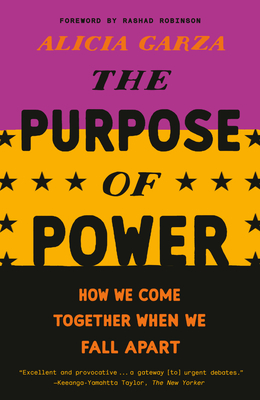 The Purpose of Power: How We Come Together When We Fall Apart - Garza, Alicia