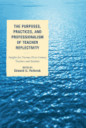 The Purposes, Practices, and Professionalism of Teacher Reflectivity: Insights for Twenty-First-Century Teachers and Students