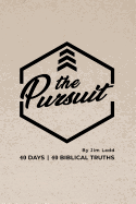 The Pursuit: 40 Days, 40 Biblical Truths