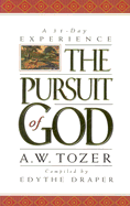 The Pursuit of God: A 31-Day Experience - Tozer, A W