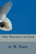 The Pursuit of God - A W Tozer