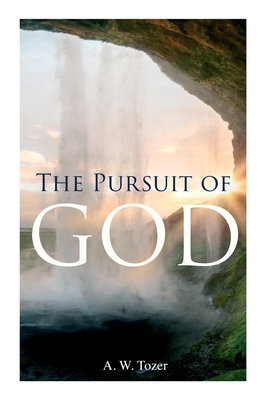 The Pursuit of God - Tozer, A W