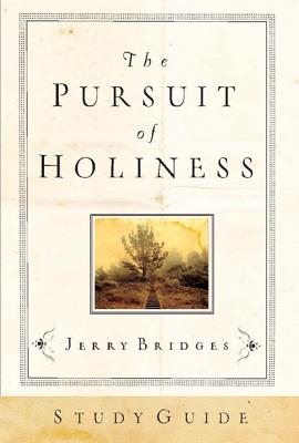 The Pursuit of Holiness Study Guide - Bridges, Jerry