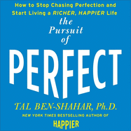 The Pursuit of Perfect Lib/E: To Stop Chasing and Start Living a Richer, Happier Life