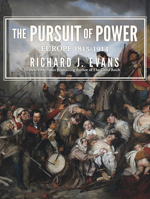 The Pursuit of Power: Europe 1815-1914 - Evans, Richard J, and Ryan, Napoleon (Narrator)