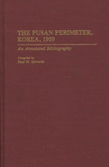 The Pusan Perimeter, Korea, 1950: An Annotated Bibliography
